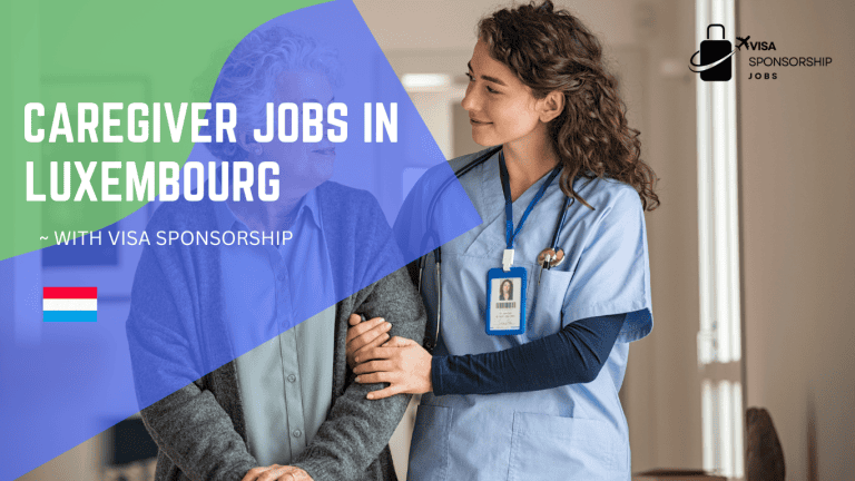 CAREGIVER JOBS IN LUXEMBOURG WITH VISA SPONSORSHIP