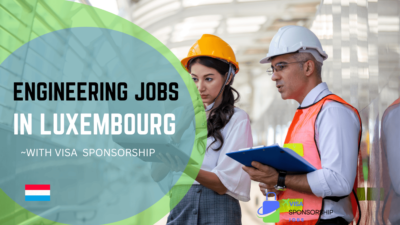 ENGINEERING JOBS IN LUXEMBOURG WITH VISA SPONSORSHIP