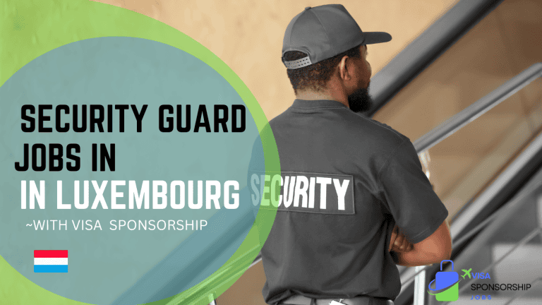 SECURITY GUARD JOBS IN LUXEMBOURG WITH VISA SPONSORSHIP