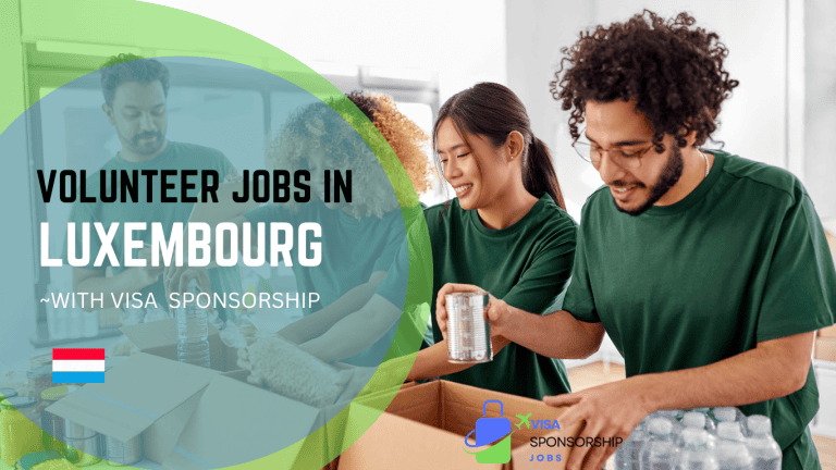 VOLUNTEER JOBS IN LUXEMBOURG WITH VISA SPONSORSHIP.p