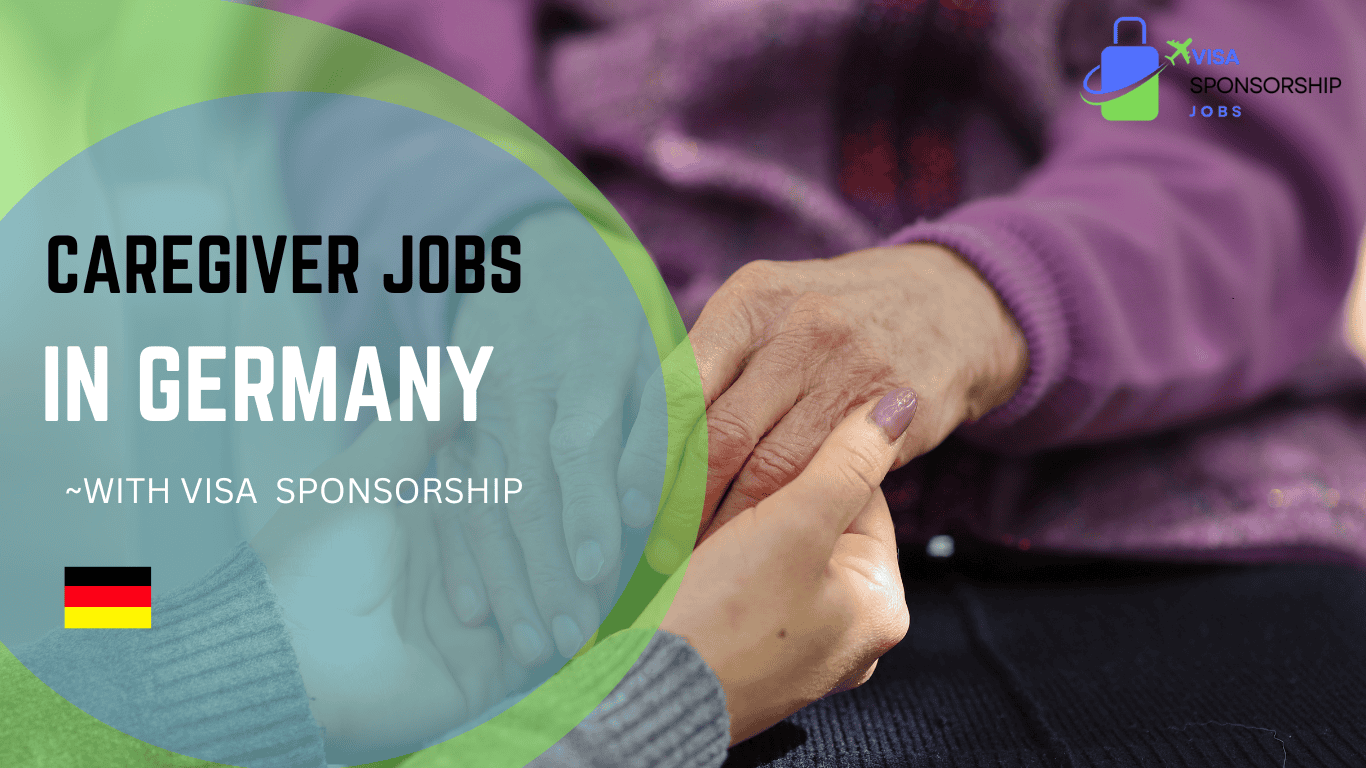 CAREGIVER JOBS IN GERMANY WITH VISA SPONSORSHIP.