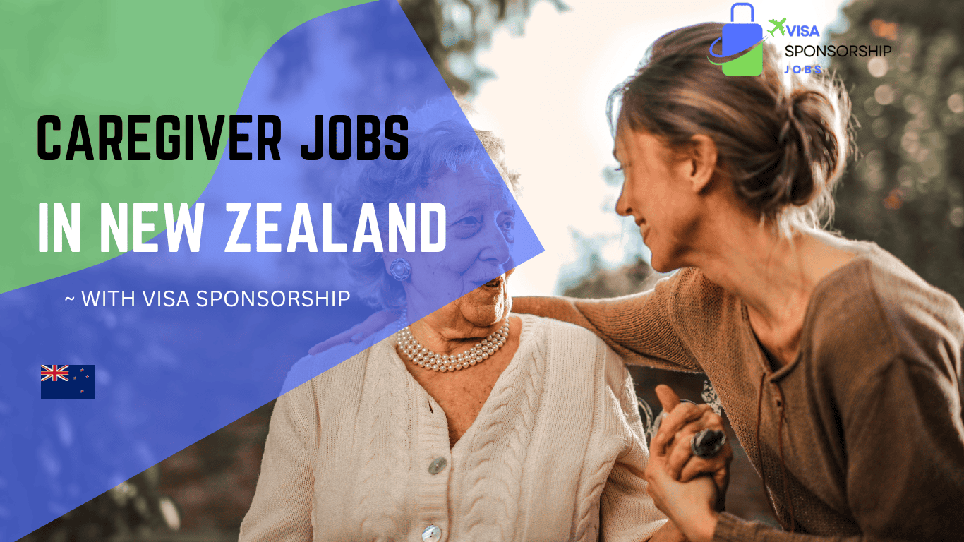CAREGIVER JOBS IN NEW ZEALAND WITH VISA SPONSORSHIP
