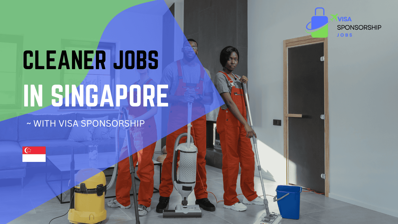 CLEANER JOBS IN SINGAPORE.WITH VISA SPONSORSHIP