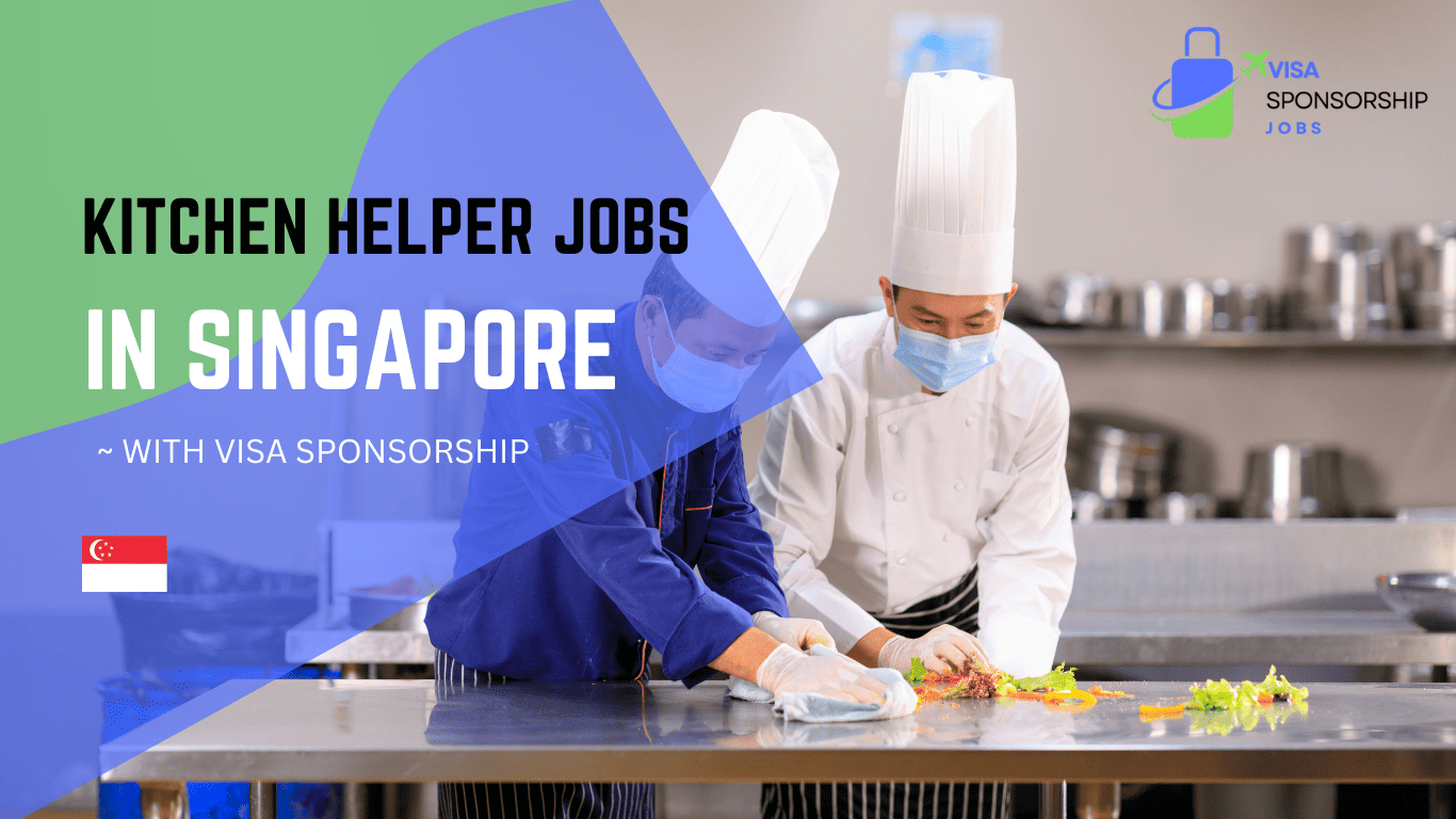 KITCHEN HELPER JOBS IN SINGAPORE.WITH VISA SPONSORSHIP